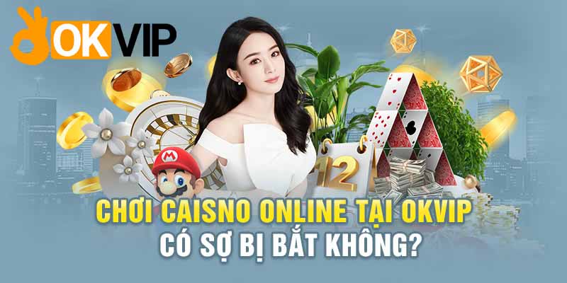 Địa chỉ giải trí an toàn tuyệt đối không lo lắng về pháp lý
